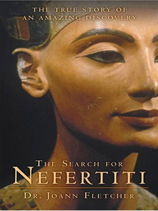 Title details for The Search for Nefertiti by Dr. Joann Fletcher - Wait list
